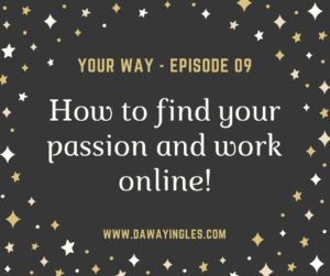 cómo encontrar tu pasión - your way 09 - daway inglés
