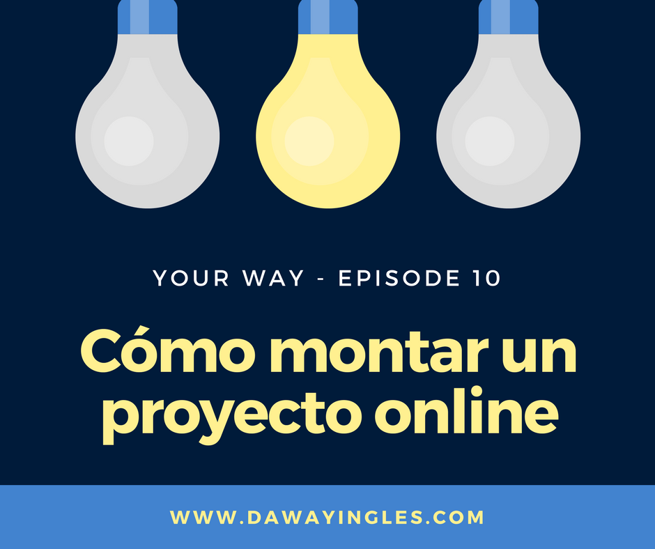 Cómo montar un proyecto online - your way 11 - daway inglés