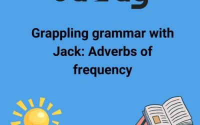 Grappling Grammar: Frequency Adverbs.